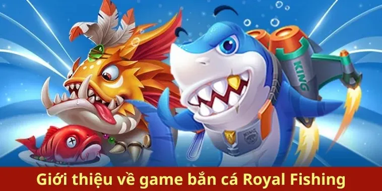 Hướng Dẫn Cách Chơi Bắn Cá Royal Fishing Tại i5Bet Hiệu Quả Nhất 2 Hướng Dẫn Cách Chơi Bắn Cá Royal Fishing Tại i5Bet Hiệu Quả Nhất